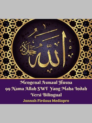 cover image of Mengenal Asmaul Husna 99 Nama Allah SWT Yang Maha Indah Versi Bilingual